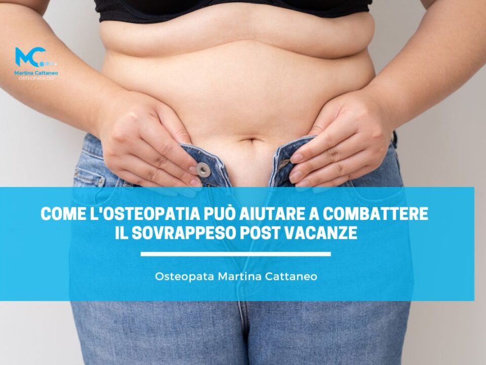 Come Osteopatia può Aiutare a Combattere il Sovrappeso Post Vacanze